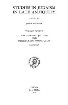 Christianity, Judaism and Other Greco-Roman Cults: Judaism After 70; Other Greco-Roman Cults; Bibliography v. 4: Studies for Morton Smith at Sixty (Studies in Judaism in Late Antiquity)