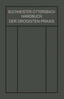 Handbuch der Drogisten-Praxis: Ein Lehr- und Nachschlagebuch für Drogisten, Farbwarenhändler usw.