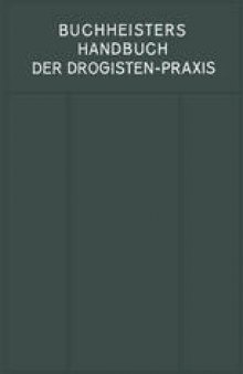 Handbuch der Drogisten-Praxis: Ein Lehr- und Nachschlagebuch für Drogisten, Farbwarenhändler usw.