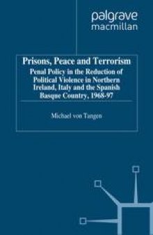 Prisons, Peace and Terrorism: Penal Policy in the Reduction of Political Violence in Northern Ireland, Italy and the Spanish Basque Country, 1968–97