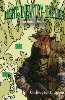 Light Infantry Tactics: For Small Teams