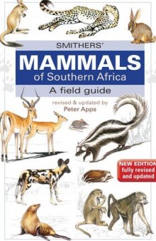 Smithers' mammals of Southern Africa: a field guide