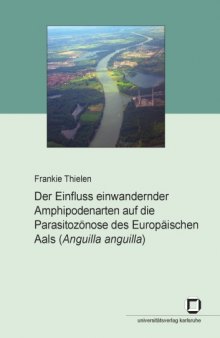 Der Einfluss einwandernder Amphipodenarten auf die Parasitozonose des Europaischen Aals (Anguilla anguilla)  German