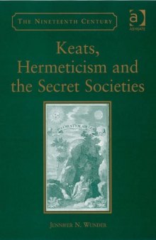 Keats, Hermeticism, and the Secret Societies (The Nineteenth Century)