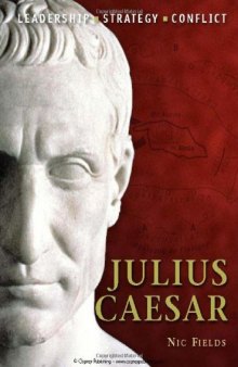 Julius Caesar: Leadership, Strategy, Conflict