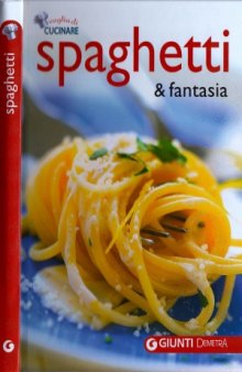 Spaghetti e fantasia (Voglia di cucinare)