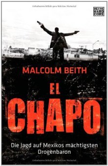 El Chapo. Die Jagd auf Mexikos mächtigsten Drogenbaron  