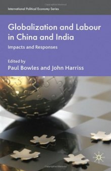 Globalization and Labour in China and India: Impacts and Responses (International Political Economy)  