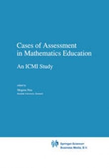 Cases of Assessment in Mathematics Education: An ICMI Study