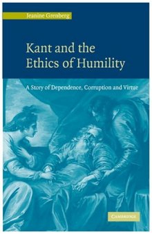 Kant and the Ethics of Humility: A Story of Dependence, Corruption and Virtue