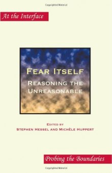 Fear Itself: Reasoning the Unreasonable (At the Interface Probing the Boundaries)