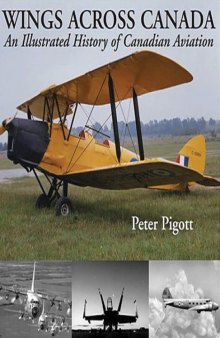 Wings Across Canada  An Illustrated History of Canadian Aviation