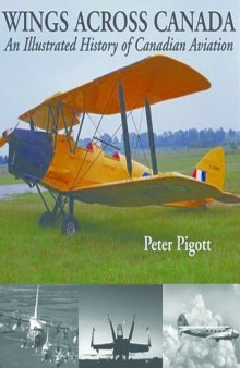 Wings Across Canada: An Illustrated History of Canadian Aviation