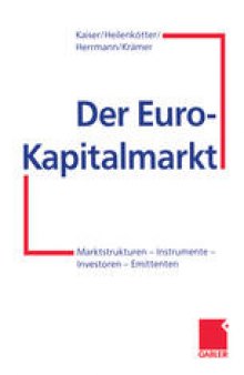 Der Euro-Kapitalmarkt: Marktstrukturen — Instrumente — Investoren — Emittenten
