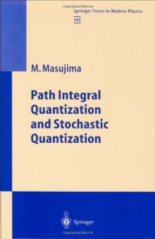 Path Integral Quantization and Stochastic Quantization (Springer Tracts in Modern Physics) (v. 165)