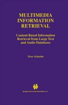 Multimedia Information Retrieval: Content-Based Information Retrieval from Large Text and Audio Databases