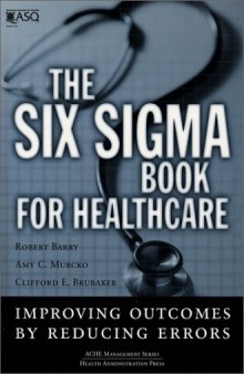 The Six Sigma Book for Healthcare: Improving Outcomes by Reducing Errors