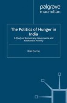 The Politics of Hunger in India: A Study of Democracy, Governance and Kalahandi’s Poverty