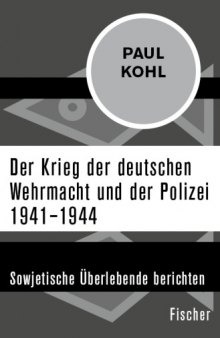 Der Krieg der deutschen Wehrmacht und der Polizei 1941вЂ“1944. Sowjetische Гњberlebende berichten