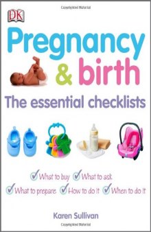 Pregnancy and Birth: The Essential Checklists  