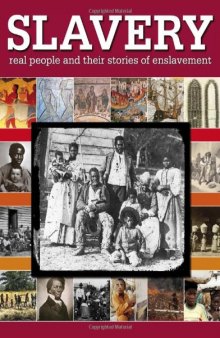Slavery: Real People and Their Stories of Enslavement