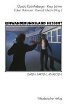 Einwanderungsland Hessen?: Daten, Fakten, Analysen