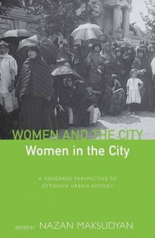 Women and the City, Women in the City: A Gendered Perspective to Ottoman Urban History