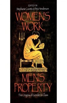 Women’s Work, Men’s Property: The Origins of Gender and Class