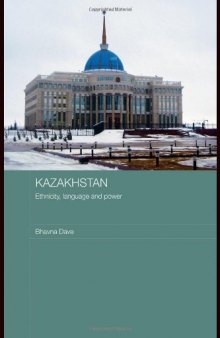 Kazakhstan: Ethnicity, Language and Power (Central Asian Studies Series)
