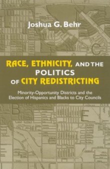 Race, Ethnicity, and the Politics of City Redistricting: Minority-Opportunity Districts and the Election of Hispanics and Blacks to City Councils (African American Studies)