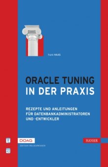 Oracle Tuning in der Praxis: Rezepte und Anleitungen fur Datenbankadministratoren und -entwickler, 3. Auflage