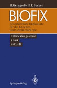 BIOFIX: Resorbierbare Implantate für die Knochen- und Gelenkchirurgie — Entwicklungsstand, Klinik, Zukunft —