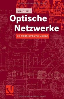 Optische Netzwerke: Ein feldtheoretischer Zugang, Mit 29 Abbildungen, 12 Tabellen, 904 Formeln und 29 Aufgaben mit Lösungen