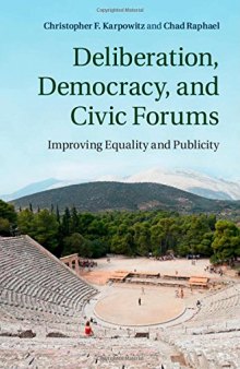 Deliberation, Democracy, and Civic Forums: Improving Equality and Publicity