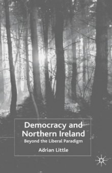 Democracy and Northern Ireland: Beyond the Liberal Paradigm?
