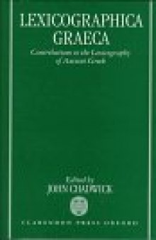 Lexicographica Graeca: Contributions to the Lexicography of Ancient Greek