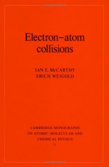 Electron-Atom Collisions (Cambridge Monographs on Atomic, Molecular and Chemical Physics)