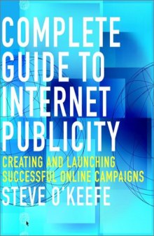 Complete Guide to Internet Publicity: Creating and Launching Successful Online Campaigns