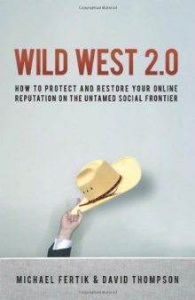 Wild West 2.0: How to Protect and Restore Your Reputation on the Untamed Social Frontier