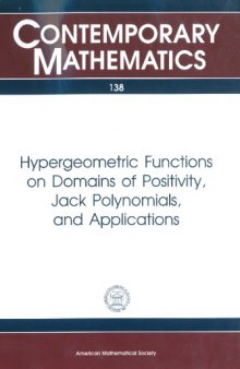Hypergeometric Functions on Domains of Positivity, Jack Polynomials, and Applications: Proceedings of an Ams Special Session Held May 22-23, 1991 in