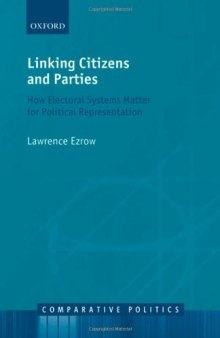 Linking Citizens and Parties: How Electoral Systems Matter for Political Representation (Comparative Politics)