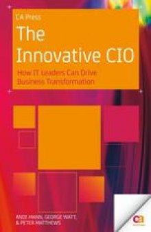 The Innovative CIO: How IT Leaders Can Drive Business Transformation