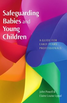 Safeguarding babies and young children : a guide for early years professionals