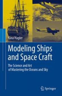 Modeling Ships and Space Craft: The Science and Art of Mastering the Oceans and Sky