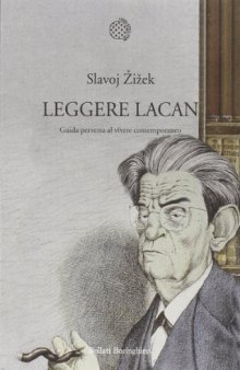 Leggere Lacan. Guida perversa al vivere contemporaneo