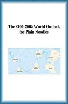 The 2000-2005 World Outlook for Plain Noodles (Strategic Planning Series)
