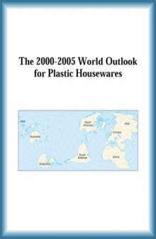 The 2000-2005 World Outlook for Plastic Housewares (Strategic Planning Series)