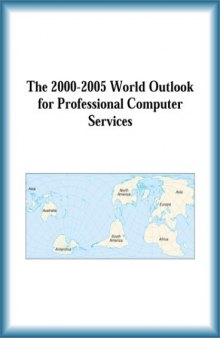The 2000-2005 World Outlook for Professional Computer Services (Strategic Planning Series)
