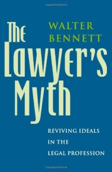 The Lawyer's Myth: Reviving Ideals in the Legal Profession