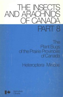 The plant bugs of the Prairie Provinces of Canada: Heteroptera, Miridae (The Insects and Arachnids of Canada)